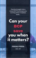 Can Your BCP Save You When It Matters?