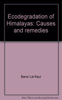 Ecodegradation of Himalayas: Causes and Remedies