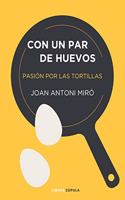 Con un par de huevos: Pasion por las tortillas