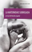 Maternidad subrogada a la luz del Derecho espanol, La