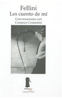 Fellini, Les Cuento de Mi: Conversaciones Con Constanzo Costantini