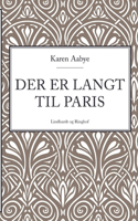 Der er langt til Paris