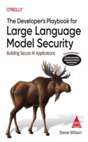 The Developer's Playbook for Large Language Model Security: Building Secure AI Applications (Grayscale Indian Edition)