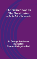 Pioneer Boys on the Great Lakes; or, On the Trail of the Iroquois