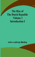 Rise of the Dutch Republic - Volume 1