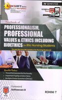 Textbook of Professionalism, Professional Values & Ethics Including Bioethics for BSc Nursing Students (As per the New INC Syllobus for Nursing Students )