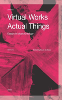 Virtual Works--Actual Things