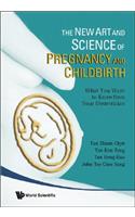 New Art and Science of Pregnancy and Childbirth, The: What You Want to Know from Your Obstetrician