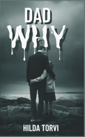 Dad Why: A Daughter's Struggle for Survival amidst abomination