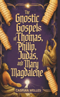 The Gnostic Gospels of Thomas, Phillip, Judas, and Mary Magdalene