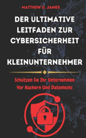 ultimative Leitfaden zur Cybersicherheit für Kleinunternehmer