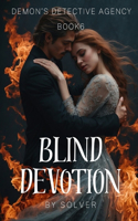 Blind Devotion (Book 6 of 7