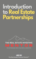 Introduction to Real Estate Partnerships: The Real Estate Investing Mentor: The Affordable $50K Coaching Alternative(The Real Estate Investing Mentor: The Affordable $50k Coaching Alternative)