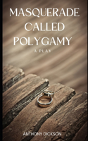 Masquerade Called Polygamy