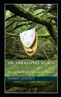 The Timekeepers' Legacy: An Enchanted Chronicles Novel(3 The Enchanted Chronicles: A Magical Journey Through Time)