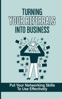 Turning Your Referrals Into Business