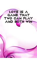 Love Is a Game That Two Can Play and Both Win