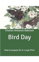 Bird Day: How to prepare for it: Large Print