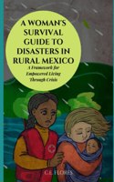 A Woman's Survival Guide to Disasters in Rural Mexico