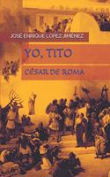 Yo Tito. César de Roma.