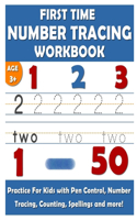 First Time NUMBER TRACING WORKBOOK: Practice 1-50 for kids with Pen Control, Number Tracing, Counting, Number Spellings and More!
