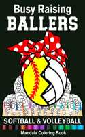 Busy Raising Ballers Softball And Volleyball Mandala Coloring Book: Funny Softball Mom And Volleyball Mom Ball with Headband Mandala Coloring Book