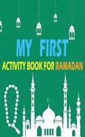 my first activity book for ramadan: Islamic Coloring book, coloring and Learning book for kids Ages 1-3, 2-4, 3-5, Baby, Toddler, Preschool to Make this Ramadan Perfect, Cute Art Paint