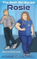 Geek Girl Squad: Rosie: A nerdy medical romance