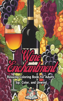 Wine Enchantment: Relaxing coloring book adults sip, color, and unwind