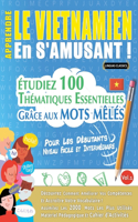 Apprendre Le Vietnamien En s'Amusant - Pour Les Débutants: Niveau Facile Et Intermédiaire - Étudiez 100 Thématiques Essentielles Grâce Aux Mots Mêlés - Vol.1