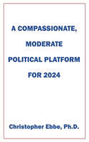 Compassionate, Moderate Political Platform for 2024