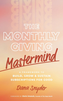 Monthly Giving Mastermind: A Framework to Build, Grow & Sustain Subscriptions for Good