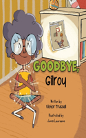 Goodbye, Gilroy: A Children's Book About Embracing Change