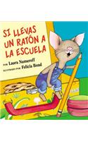 Si Llevas Un Ratón a la Escuela