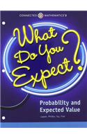Connected Mathematics 3 Student Edition Grade 7 What Do You Expect? Probability and Expected Value Copyright 2014