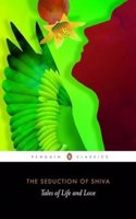 The Seduction Of Shiva: Tales Of Life And Love