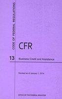 Code of Federal Regulations, Title 13, Business Credit and Assistance, Revised as of January 1, 2014