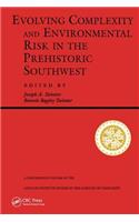 Evolving Complexity And Environmental Risk In The Prehistoric Southwest: Proceedings of the Workshop "Resource Stress, Economic Uncertainty, and Human Response in the Prehistoric Southwest," Held February 25-29, 1992 in S
