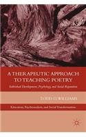 A Therapeutic Approach to Teaching Poetry: Individual Development, Psychology, and Social Reparation(Education, Psychoanalysis, and Social Transformation)