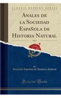 Anales de la Sociedad Española de Historia Natural, Vol. 7 (Classic Reprint)
