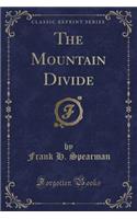 The Mountain Divide (Classic Reprint)