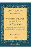 Statutes at Large of the State of New York, Vol. 3: Comprising the Revised Statutes, as They Existed on the 1st Day of January, 1867, and All the General Public Statutes Then in Force, with References to Judicial Decisions, and the Material Notes o: Comprising the Revised Statutes, as They Existed on the 1st Day of January, 1867, and All the General Public Statutes Then in Force, with References