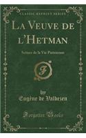 La Veuve de L'Hetman: Scenes de la Vie Parisienne (Classic Reprint)