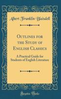 Outlines for the Study of English Classics: A Practical Guide for Students of English Literature (Classic Reprint)