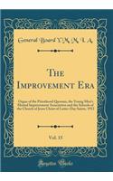 The Improvement Era, Vol. 15: Organ of the Priesthood Quorum, the Young Men's Mutual Improvement Association and the Schools of the Church of Jesus Christ of Latter-Day Saints, 1912 (Classic Reprint)