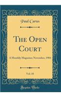 The Open Court, Vol. 18: A Monthly Magazine; November, 1904 (Classic Reprint): A Monthly Magazine; November, 1904 (Classic Reprint)