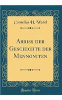 Abriss Der Geschichte Der Mennoniten (Classic Reprint)