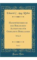 Handwörterbuch des Biblischen Altertums für Gebildete Bibelleser, Vol. 2: M bis Z (Classic Reprint)