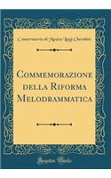 Commemorazione della Riforma Melodrammatica (Classic Reprint)