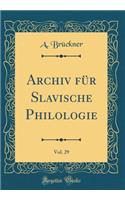 Archiv Für Slavische Philologie, Vol. 29 (Classic Reprint)